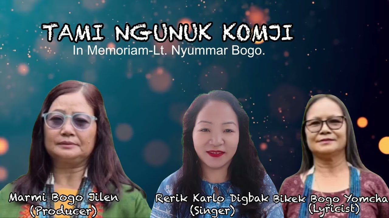 Tami Ngunuk Komji|Rerik Karlo Digbak|Singer|Marmi Jilen Bogo|Producer|Bikek Bogo Yomcha|Lyricist|