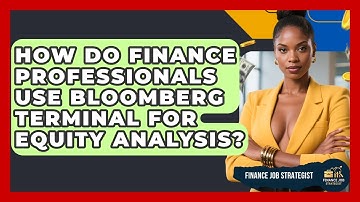 How Do Finance Professionals Use Bloomberg Terminal For Equity Analysis? - Finance Job Strategist