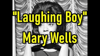 &quot;Laughing Boy&quot; - Mary Wells (lyrics)
