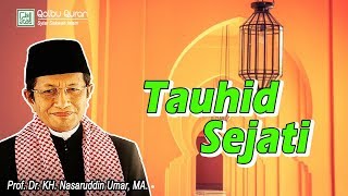Tauhid Sejati - Prof. Dr. KH. Nasaruddin Umar, MA