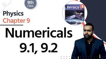 Physics Class 9 Chapter 9 - Class 9 Physics Chapter 9 - 9th Physics Ch 9 Numericals 9.1 & 9.2