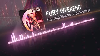 Fury Weekend - Dancing Tonight (feat. Maxthor)