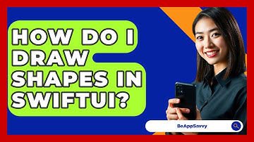 How Do I Draw Shapes In SwiftUI? - Be App Savvy