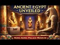 Ancient Egypt Veiled: Exhibition Tour at Hong Kong Palace Museum