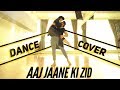 Aaj Jaane Ki Zid | Sambhavna & Avinash | Dance Cover | Aey Dil Hai Mushkil