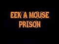 Eek a mouse  prison