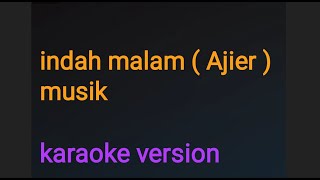 INDAH MALAM ( AJIER ) karaoke version ( Aceh)