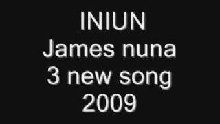 Video thumbnail of "INIUN - james nuna 3 new song 2009"