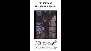 DSMOKE - “ Flex’n & Flash’n “ Remix