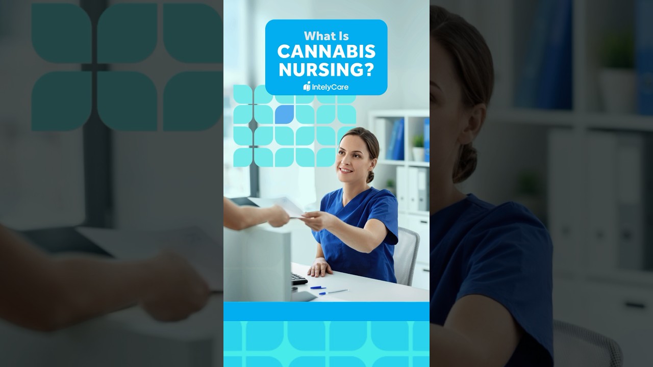 What Is Cannabis Nursing? 