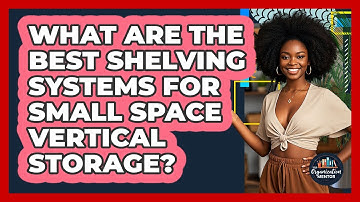 What Are The Best Shelving Systems For Small Space Vertical Storage? - Your Organization Mentor
