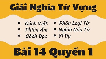 Giải Nghĩa Từ Vựng Bài 14 Quyển 1 Giáo trình Hán Ngữ Tổng Hợp | Tiểu Nguyệt Học Tiếng Trung