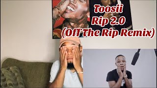 Toosii - Rip 2.0 (Off The Rip Remix) Reaction