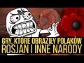 5 gier, które obraziły Polaków, Rosjan i inne narody