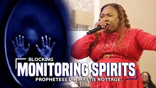 BLOCKING MONITORING SPIRITS | PROPHETESS DR. MATTIE NOTTAGE