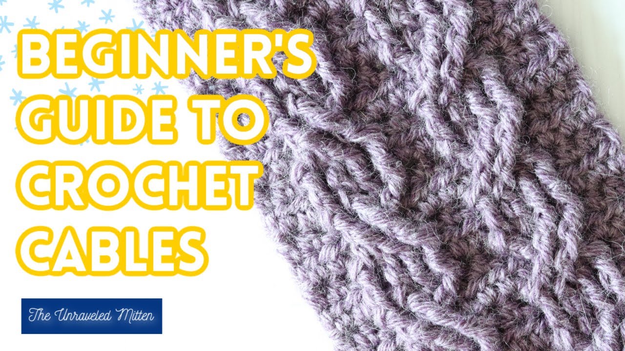 How to Crochet Cables + Good Beginner Crochet Cable Patterns