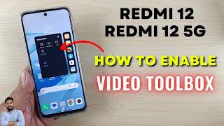 Redmi 12 & Redmi 12 5G : How To Enable Video Toolbox