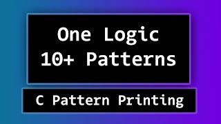 C Pattern Printing Programs Explained | using One Logic to create More than 10 Patterns screenshot 1