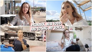 PRIMARK SHOPPING SPREE, NEW FOODS & LOSING MY VOICE!
