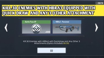 KILL 30 ENEMIES WITH HBRA3 EQUIPPED WITH QUICK DRAW AND ANY 3 OTHER ATTACHMENTS MAXIMUM EFFICIENCY C