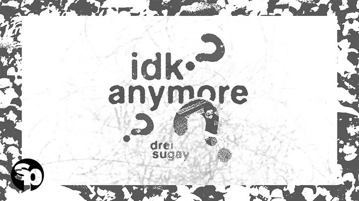 Drei Sugay - Idk anymore (Lyrics)