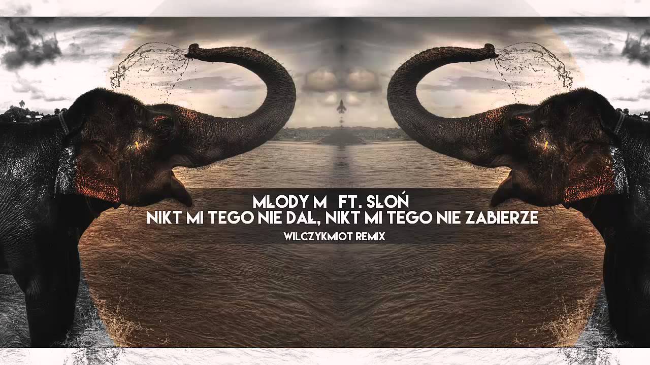 Młody M ft. Słoń - Nikt mi tego nie dał, nikt mi tego nie zabierze