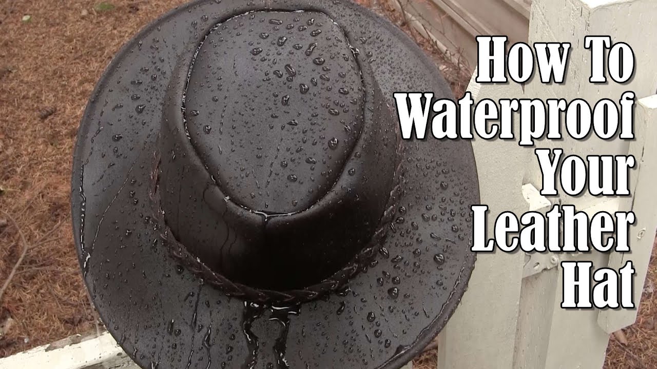 How To Waterproof Your Leather Hat 