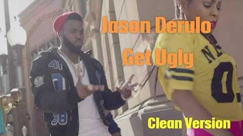 Jason Derulo - Get Ugly (clean edit)