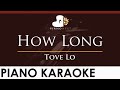 Tove lo  how long  higher key piano karaoke instrumental