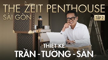 ZEIT PENTHOUSE, TẬP 2: Drama màu gỗ: làm nhiều lần nhưng vẫn chưa đúng ý Thái Công. Giải quyết sao?