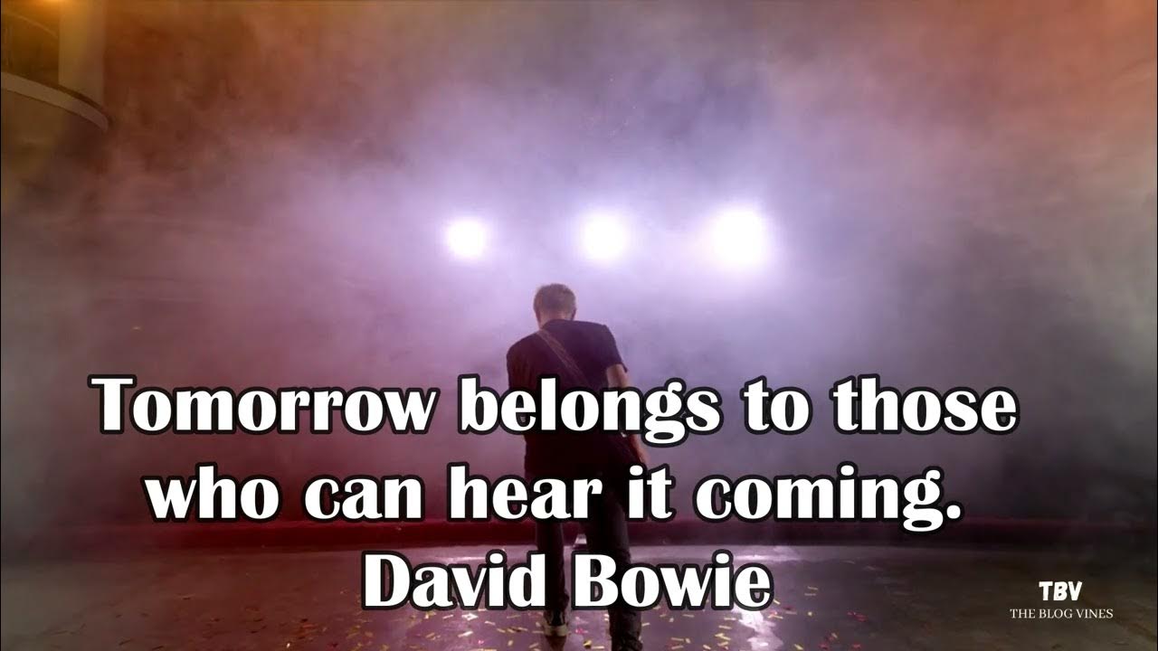 Tomorrow Belongs To Those Who Can Hear It Coming David Bowie YouTube tomorrow-belongs-to-those-who-can-hear-it-coming-david-bowie-youtube