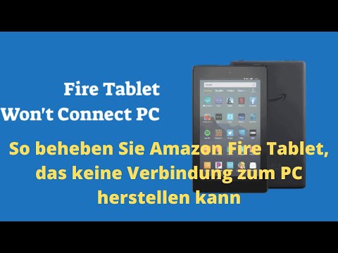 So beheben Sie Amazon Fire Tablet, das keine Verbindung zum PC herstellen kann