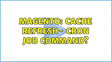 Magento: Cache Refresh- Cron Job Command?
