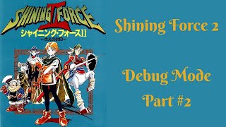 Shining Force 2 - Debug Mode Walkthrough (Part 2)