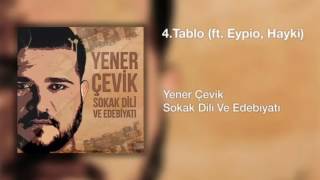 Yener Çevik - Tablo | Feat. Eypio & Hayki  2016 Resimi
