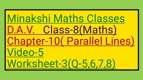 DAV Class-8(Maths) Chapter-10(Parallel Lines) Video-5 Worksheet-3(Q-5,6,7,8)