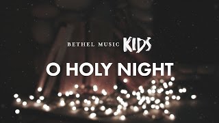 O Holy Night (Official Lyric Video) - Bethel Music Kids | Christmas Party chords