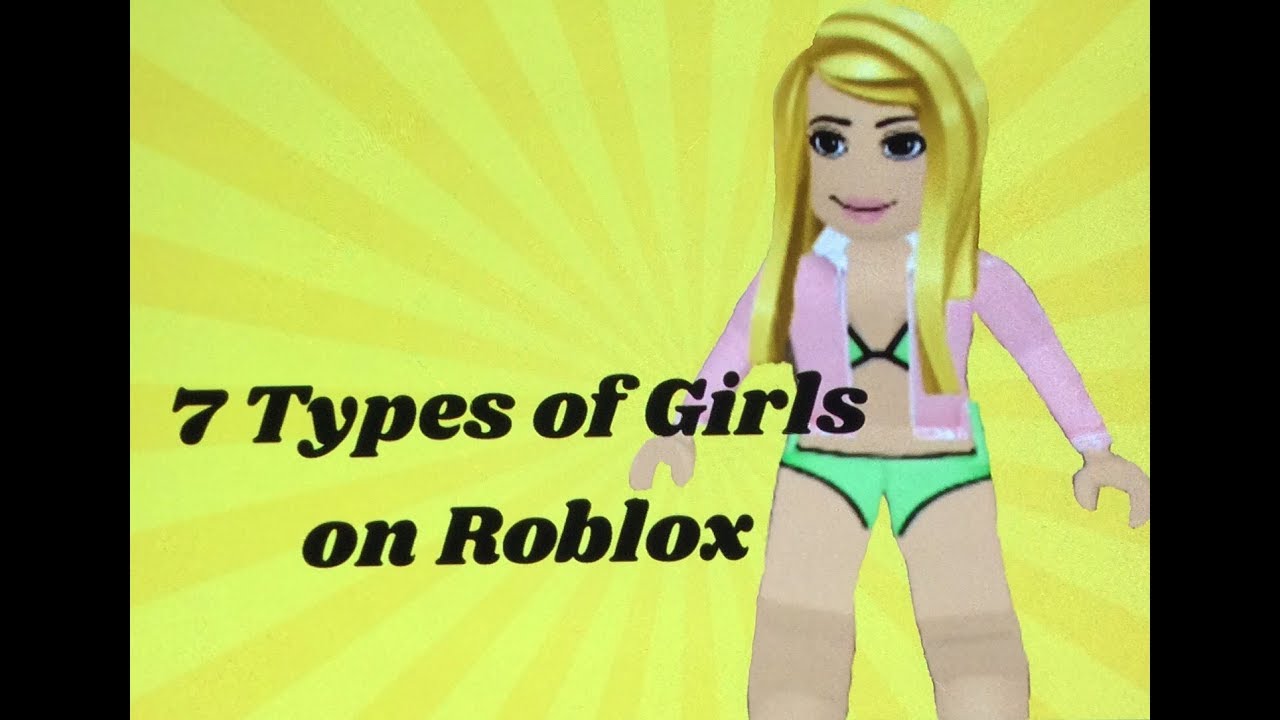 7 Types Of Girls On Roblox Youtube - girl error roblox