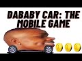 Dababy Car Now Has A Mobile Game...