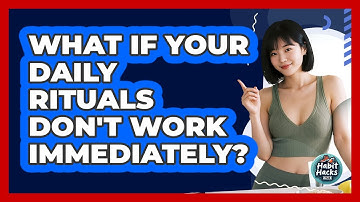 What If Your Daily Rituals Don