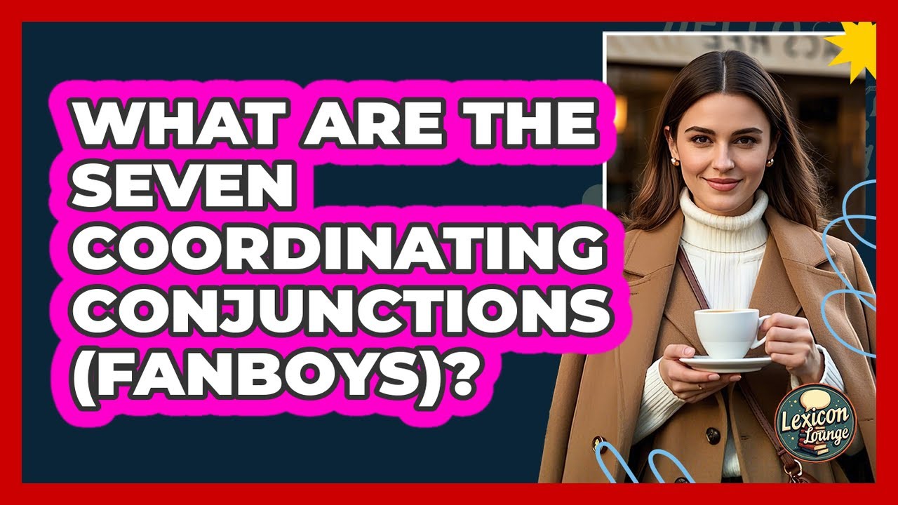 What Are The Seven Coordinating Conjunctions (FANBOYS)? - YouTube
