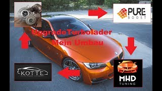 BMW 335i N54 Upgrade Turbolader  Kotte Performance, Mhd Tuning, Pure Boost - Umbau Stage 3