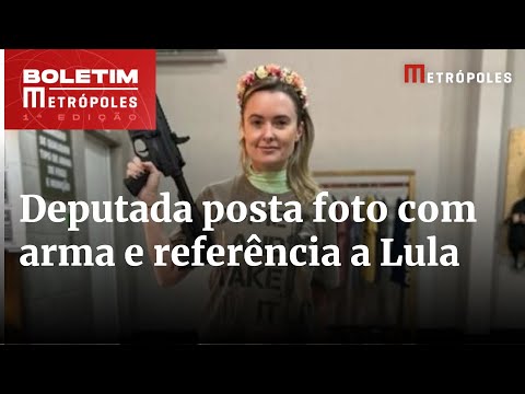 Deputada bolsonarista posta foto com arma e faz referência a Lula | Boletim Metrópoles 1º