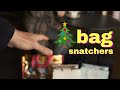 Xmas bag snatchers      directed by tatjana anders