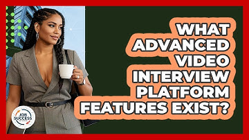What Advanced Video Interview Platform Features Exist? - Job Success Network