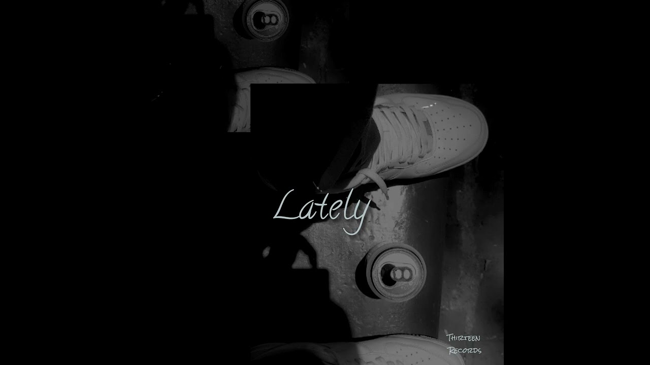 Watch Lately - Louietha13Th (Prod. Versa) on YouTube Watch Lately - Louietha13Th (Prod. Versa) on YouTube