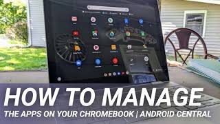 How To Manage The Apps On Your Chromebook Android Central