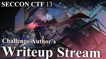 SECCON CTF 13 writeup stream