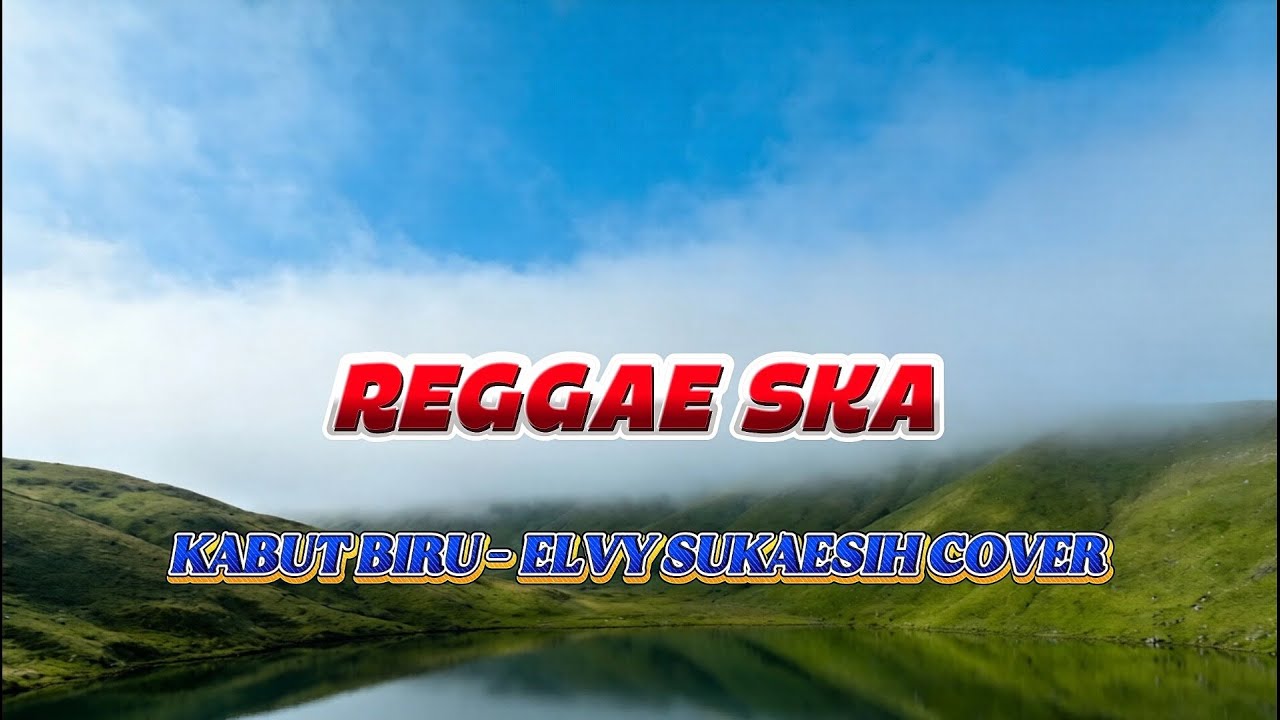KABUT BIRU - ELVY SUKAESIH COVER REGGAE SKA