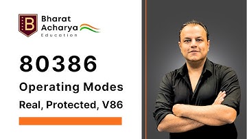 80386 | Operating Modes | Real Mode, Protected Mode, virtual 8086 Mode | Bharat Acharya Education